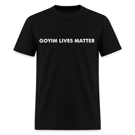 GOYIM LIVES MATER - black